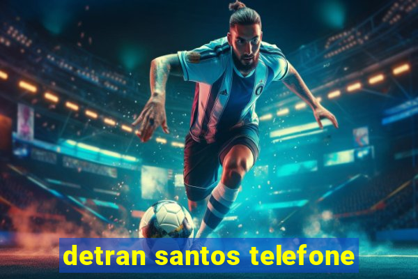 detran santos telefone